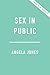 Sex in Public by Angela Jones