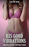 Book cover for His Good Vibrations: An MF Erotic Vibrator Romance Short Story (Objects of Affection)