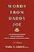 Words from Daddy Joe by Mark A. Grider