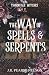 The Way of Spells and Serpents: A Paranormal Women's Fiction Romance (Thornvale Witches)
