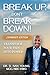 Break Up, Don’t Break Down! by Dr. D. Ivan Young Break Up, Don’t Break Down! by Dr. D. Ivan Young