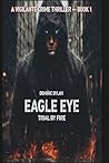 Eagle Eye: Trial By Fire (Volume 1) Eagle Eye: Trial By Fire (Volume 1)