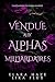 Vendue aux Alphas Milliardaires (reines oméga accouplées t. 4) (French Edition)