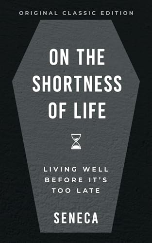 On the Shortness of Life: Living Well Before It's Too Late (Paperback)
