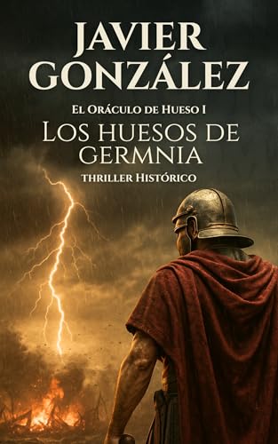 Los huesos de Germania: El cojo que susurra a los muertos (El oráculo de hueso: Saga de Aulo Cornelio) nº 1)