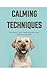 Calming Techniques: From Fear to Calm: Transforming Your Dogs Reaction to Fireworks