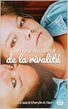 L'amour au coeur de la rivalité by Cherylin A. Nash