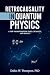 Retrocausality In Quantum Physics by Dallas W. Thompson Retrocausality In Quantum Physics by Dallas W. Thompson
