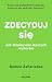 Zdecyduj się: jak dokonywać lepszych wyborów