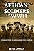AFRICAN SOLDIERS IN WWII by Peter Langley