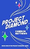 Project Diamond: Book one in the Project Diamond series Project Diamond: Book one in the Project Diamond series