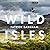 The Wild Isles by Alastair Fothergill