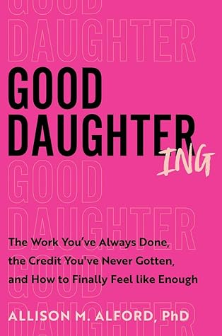 Good Daughtering by Allison M. Alford Good Daughtering by Allison M. Alford