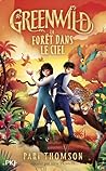 Greenwild - Tome 03 : Une forêt dans le ciel (French Edition)