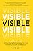 Visible: How to Advance Your Career Without Playing Politics, Selling Your Soul, or Working Yourself into the Ground