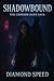 Shadowbound by Diamond Speed