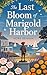The Last Bloom of Marigold Harbor by Nora Denham