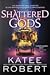 Shattered Gods by Katee Robert