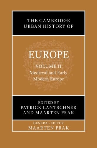 The Cambridge Urban History of Europe: Volume 2, Medieval and Early Modern Europe (Hardcover)