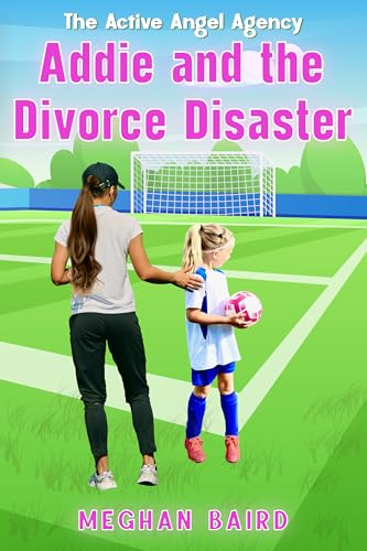 Addie and the Divorce Disaster : An Active Angel Agency Book : Christian Book for Preteens Kindle unlimited (The Active Angel Agency 1)