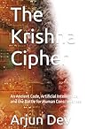The Krishna Cipher: An Ancient Code, Artificial Intelligence, and the Battle for Human Consciousness