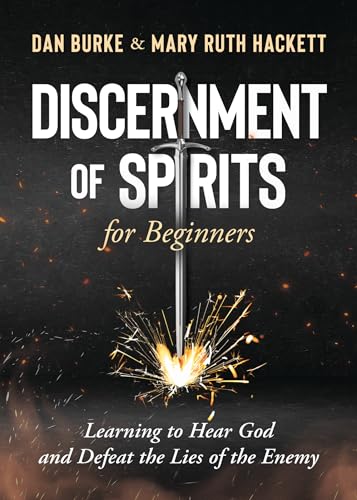Discernment of Spirits for Beginners: Learning to Hear God and Defeat the Lies of the Enemy (Paperback)