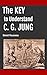 The Key to Understand C. G. Jung by Benoit ROUSSEAU