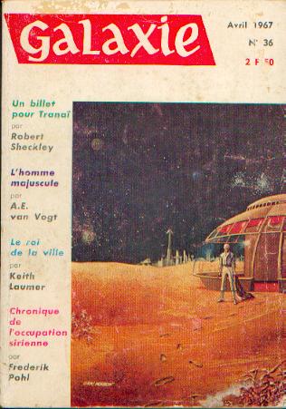 Galaxie , n° 36, avril 1967 : un billet pour tranoï l'homme majuscule le roi de la ville chronique de l'occupation sirienne (Paperback)