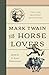 Mark Twain for Horse Lovers...