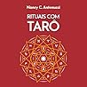 Rituais com o tarô: A chave oculta para criar cerimônias, ideias, experiências e despertar a magia das cartas (Portuguese Edition)