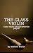 THE GLASS VIOLIN by Adeline Pierce