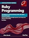 Ruby Programming: The Beginner to Advanced Mastery Guide with Object Oriented Principles (Development Series) Ruby Programming: The Beginner to Advanced Mastery Guide with Object Oriented Principles (Development Series)