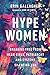 Hype Women: Breaking Free from Mean Girls, Patriarchy and Systems Silencing You