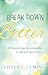 Break Down Better by Vivian G. Cumins