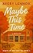 Maybe This Time: A Novella (Hearts of Maplebridge Book 2)