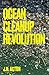 Ocean Cleanup Revolution by J. K. ACTON