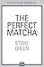 The Perfect Matcha (Honey Springs #1)