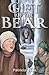 Gift of the Bear by Patricia Zube Gift of the Bear by Patricia Zube