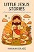 Little Jesus Short Stories by Hannah Grace