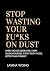 Stop Wasting Your Fu*ks on Dust by Lavina Wong