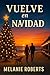 Vuelve en navidad by Melanie Roberts