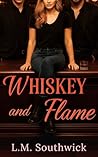 Whiskey and Flame...