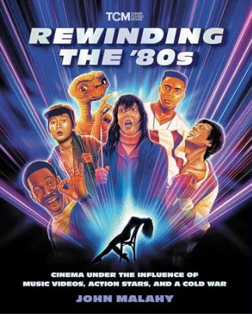 Rewinding The ’80s: Cinema Under the Influence of Music Videos, Action Stars, and a Cold War