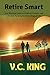 Retire Smart: Practical Ste...