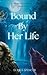 Bound By Her Life (Bonds Of...