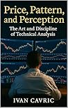 Price, Pattern, and Perception: The Art and Discipline of Technical Analysis