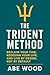 The Trident Method by Abe Wood