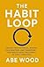 The Habit Loop: Unlock Your...