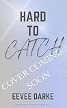 Hard to Catch: A Slow Burn, Found Family Small Town Romance (Halvorsen Brothers Book 4)