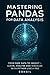 Mastering Pandas for Data Analysis: From Raw Data to Insight – Clean, Analyze, and Visualize with Python Like a Pro (Python Series – Learn. Build. Master. Book 3)